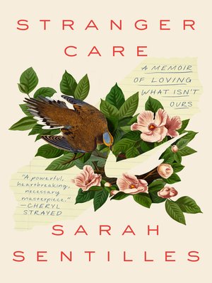 cover image of Stranger Care: a Memoir of Loving What Isn't Ours